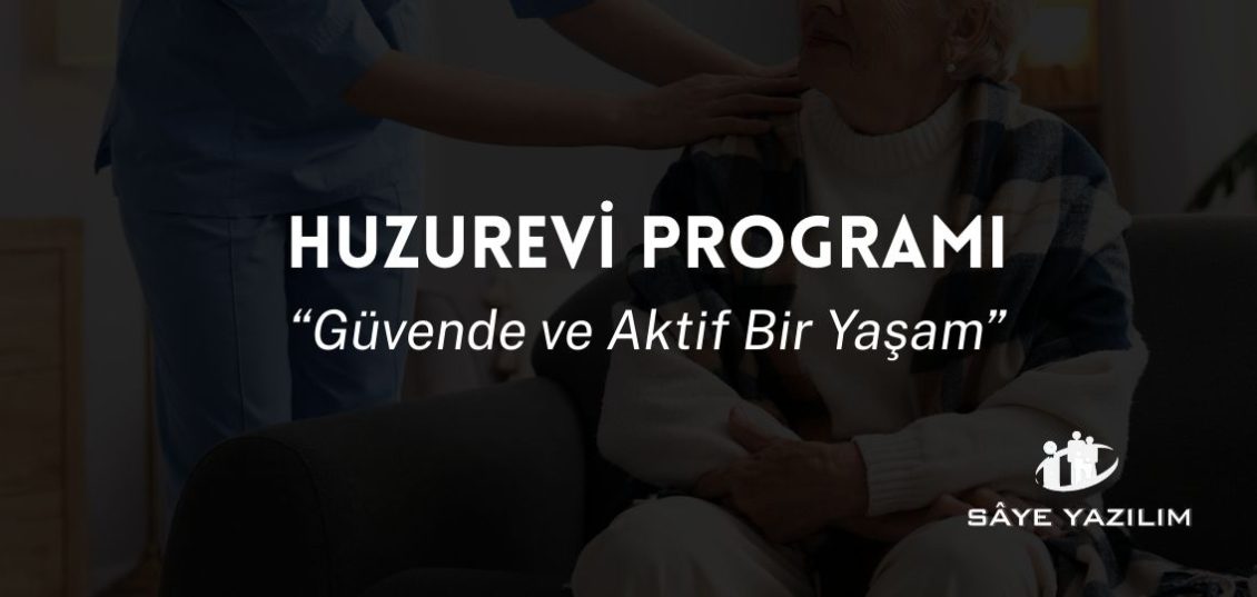 Huzurevi Programı ile Güvende ve Aktif Bir Yaşam
