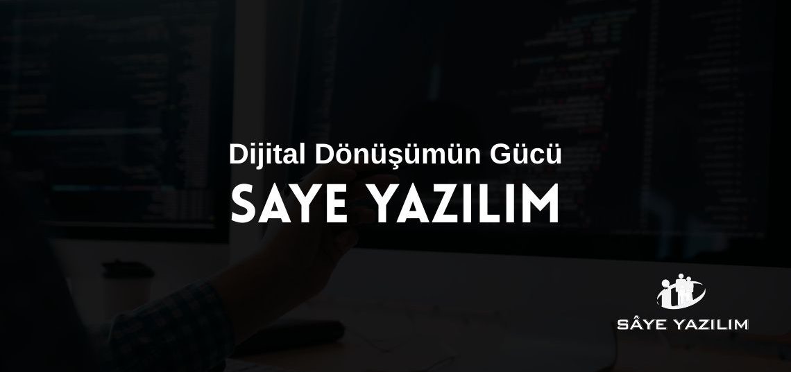 Saye Yazılım Çözümleri Dijital Dönüşümün Gücü