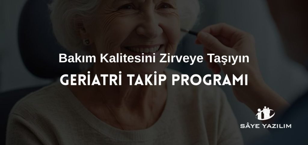 Geriatri Takip Programı: Bakım Kalitesini Nasıl Zirveye Taşır?