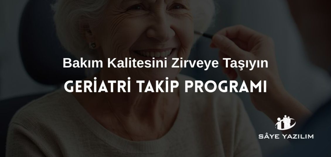 Geriatri Takip Programı Bakım Kalitesini Nasıl Zirveye Taşır