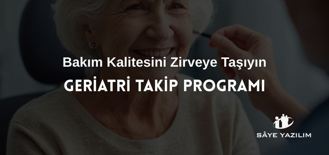 Geriatri Takip Programı Bakım Kalitesini Nasıl Zirveye Taşır